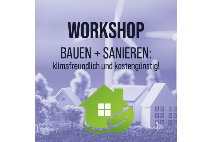 Workshop "BAUEN + SANIEREN : klimafreundlich und kostengünstig" in Augsburg