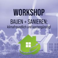 Workshop "BAUEN + SANIEREN : klimafreundlich und kostengünstig" in Dortmund